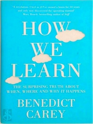 Seller image for How We Learn; The Improbable Truth About Where, When, and Why It Happens Special Collection for sale by Collectors' Bookstore