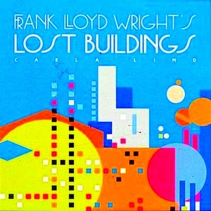 Immagine del venditore per Frank Lloyd Wright's Lost Buildings Special Collection venduto da Collectors' Bookstore