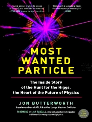 Seller image for Most Wanted Particle; The Inside Story of the Hunt for the Higgs, the Heart of the Future of Physics Special Collection for sale by Collectors' Bookstore