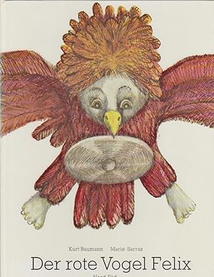 Bild des Verkufers fr Der rote Vogel Felix Kurt Baumann. Bilder von Marie Sarraz zum Verkauf von Bcher bei den 7 Bergen