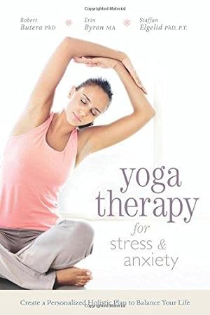Bild des Verkufers fr Yoga Therapy for Stress and Anxiety: Create a Personalized Holistic Plan to Balance Your Life zum Verkauf von WeBuyBooks