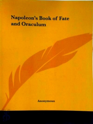 Seller image for Napoleon's Book of Fate and Oraculum; Containing dreams and their interpretation; weather omens; astrological miscellany and important advice Special Collection for sale by Collectors' Bookstore