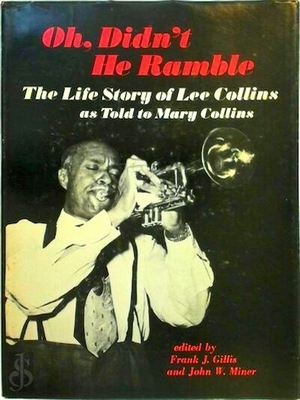 Imagen del vendedor de Oh, didn t he ramble; The Life Story of Lee Collins as Told to Mary Collins Special Collection a la venta por Collectors' Bookstore