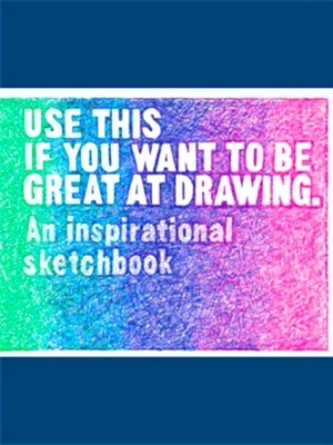 Immagine del venditore per Use This If You Want to Be Great at Drawing; An Inspirational Sketchbook Special Collection venduto da Collectors' Bookstore