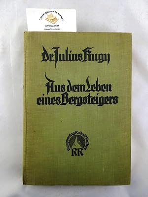 Imagen del vendedor de Aus dem Leben eines Bergsteigers. a la venta por Chiemgauer Internet Antiquariat GbR