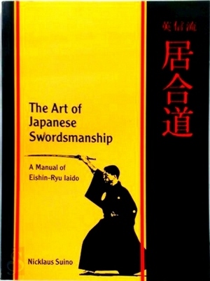 Immagine del venditore per The Art of Japanese Swordsmanship; A Manual of Eishin-Ryu Iaido Special Collection venduto da Collectors' Bookstore