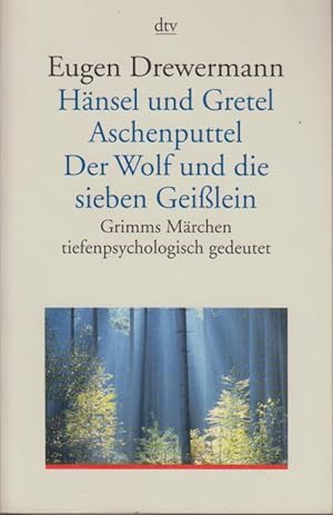 Hänsel und Gretel Grimms Märchen tiefenpsychologisch gedeutet