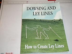 Dowsing and Ley Lines: How to Create Ley Lines