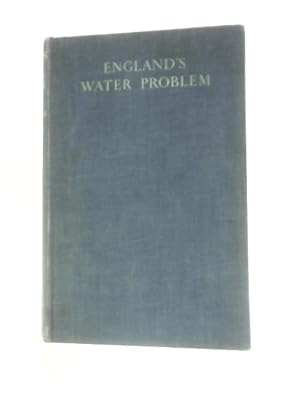 Seller image for England's Water Problem: A Survey Of Rainfall, Drought And Distribution for sale by World of Rare Books