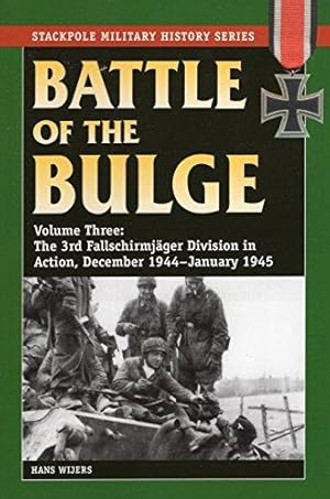 Imagen del vendedor de Battle of the Bulge: The 3rd Fallschirmjager Division in Action, December 1944-January 1945: VOLUME 3 (Stackpole Military History Series) a la venta por WeBuyBooks