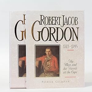 Robert Jacob Gordon 1743 - 1795. The Man and his Travels at the Cape