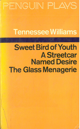 Sweet Bird of Youth. A Streetcar named Desire. The Glass Menagerie.