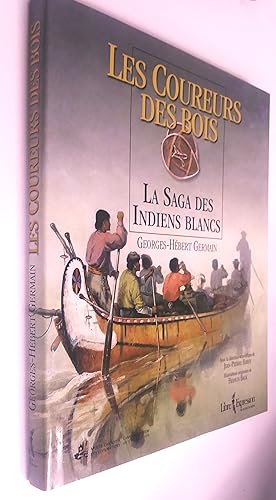 Immagine del venditore per Les coureurs des bois. La Saga des indiens blancs venduto da Livresse