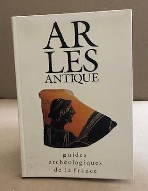 ARLES ANTIQUE. Monuments et sites