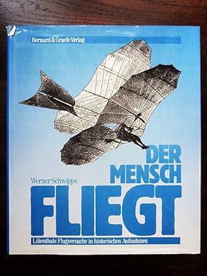 Bild des Verkufers fr Der Mensch fliegt. Lilienthals Flugversuche in historischen Aufnahmen zum Verkauf von Rudi Euchler Buchhandlung & Antiquariat