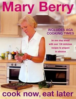 Imagen del vendedor de Cook Now, Eat Later: Be one step ahead with over 130 delicious recipes to prepare in advance (The Hungry Student) a la venta por WeBuyBooks