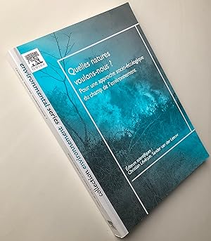 Quelles natures voulons-nous ? : Pour une approche socio-écologique du champ de l'environnement