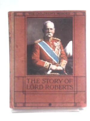 Seller image for The Story of Lord Roberts for sale by World of Rare Books