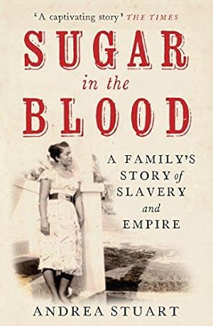Immagine del venditore per Sugar in the Blood: A Family's Story of Slavery and Empire: A Family Memoir venduto da WeBuyBooks