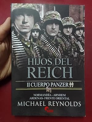 Imagen del vendedor de Hijos del Reich. II Cuerpo Panzer SS. Normanda, Arnhem, Ardenas, Frente Oriental a la venta por Librera Eleutheria