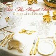 Bild des Verkufers fr For the Royal Table: Dining at the Palace zum Verkauf von WeBuyBooks