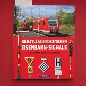 Bild des Verkufers fr Bildatlas der deutschen Eisenbahn-Signale : Signalbilder, Standorte, Funktion. zum Verkauf von Versandantiquariat buch-im-speicher