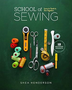 Seller image for School of Sewing: Learn it. Teach it. Sew Together. for sale by WeBuyBooks