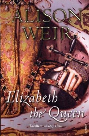 Imagen del vendedor de Elizabeth, the Queen: An intriguing deep dive into Queen Elizabeth I  s life as a woman and a monarch a la venta por WeBuyBooks