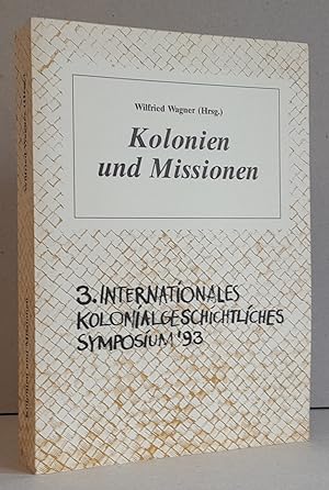 Bild des Verkufers fr KOLONIEN UND MISSIONEN. Referate des 3. internationalen kolonialgeschichtlichen Symposions 1993 in Bremen. zum Verkauf von ANTIQUARIAT TINTENKILLER