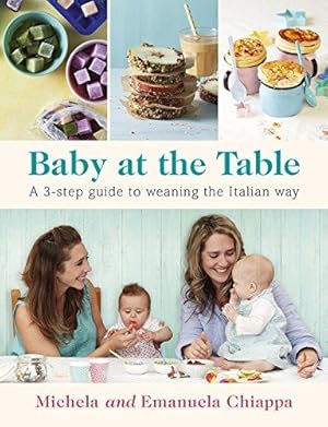 Bild des Verkufers fr Baby at the Table: A 3-Step Guide to Weaning the Italian Way zum Verkauf von WeBuyBooks