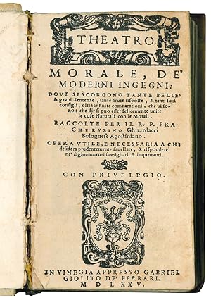 Image du vendeur pour Theatro morale, de' moderni ingegni: dove si scorgono tante belle & graui sentenze, tante acute risposte, & tanti saui consigli, oltra infinite comparationi, che ui sono; che dir si pu esser felicemente unite le cose naturali con le morali. Raccolte per il R. P. Fra Cherubino Ghirardacci bolognese agostiniano. Opera utile, e necessaria a chi desidera prudentemente fauellare, & rispondere ne' ragionamenti famigliari et importanti. mis en vente par Libreria Alberto Govi di F. Govi Sas