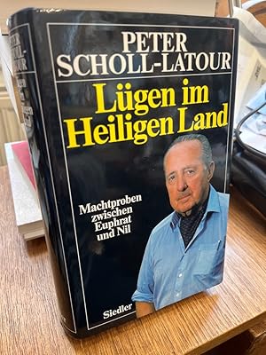 Lügen im Heiligen Land. Machtproben zwischen Euphrat und Nil.