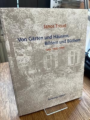 Von Gärten und Häusern, Bildern und Büchern. Texte 1968 - 1996. Signiert! Herausgegeben von Ulric...