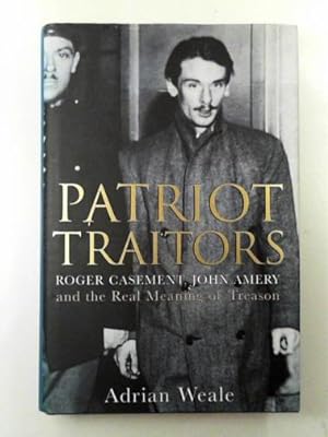 Seller image for Patriot traitors: Roger Casement, John Amery and the real meaning of treason for sale by Cotswold Internet Books