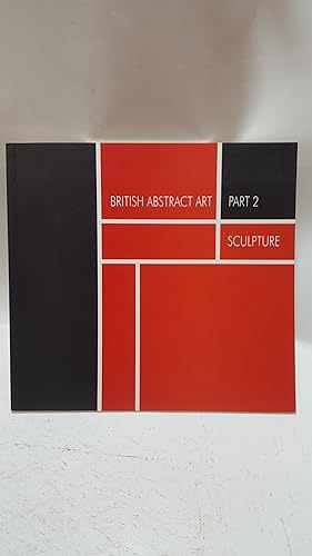 Bild des Verkufers fr British Abstract Art. Part 2: Sculpture. 5 August - 3 September 1995 zum Verkauf von Cambridge Rare Books