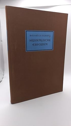 Heinrich Schütz. Musikalische Exequien für den praktischen Gebrauch herausgegeben von Friedrich S...