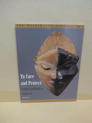 Imagen del vendedor de To Cure and Protect: Sickness and Health in African Art. a la venta por Die Wortfreunde - Antiquariat Wirthwein Matthias Wirthwein