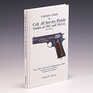 Immagine del venditore per Collector's Guide to Colt .45 Service Pistols: Models of 1911 and 1911A1: From 1911 to the End of Production in 1945: Complete Military Identification, Including All Contractors venduto da Salish Sea Books