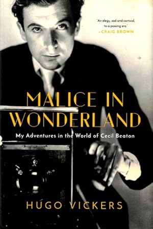 Malice in Wonderland: My Adventures in the World of Cecil Beaton