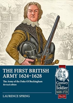 Image du vendeur pour First British Army 1624-1628 : The Army of the Duke of Buckingham mis en vente par GreatBookPrices