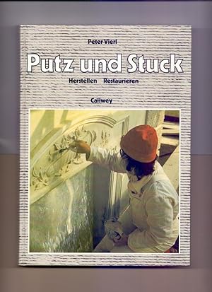 Putz und Stuck : Herstellen, Restaurieren.