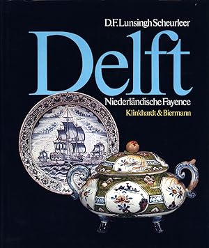 Delft. Niederländische Fayence. Aus dem Niederländischen übertragen von Claudia List-Freytag und ...