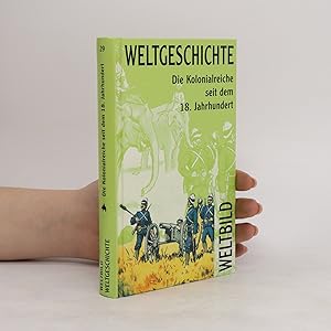 Seller image for Weltgeschichte Die Kolonialreiche seit dem 18. Jahrhundert for sale by Bookbot