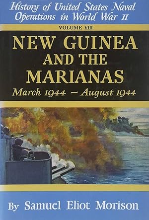 The History of US Naval Operations in WWII; Volume VIII; New Guinea and the Marianas