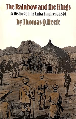 Seller image for The Rainbow and the Kings: A History of the Luba Empire to 1891 for sale by Randall's Books