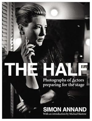 Imagen del vendedor de The Half: Photographs of Actors Preparing for the Stage a la venta por WeBuyBooks