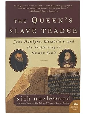 Seller image for The Queen's Slave Trader: John Hawkyns, Elizabeth I, and the Trafficking in Human Souls for sale by Yesterday's Muse, ABAA, ILAB, IOBA