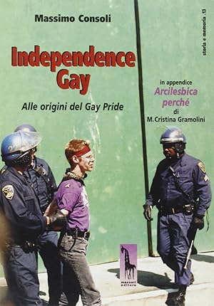 Independence gay. Alle origini del Gay Pride