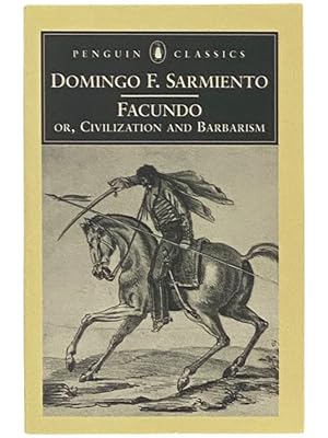 Seller image for Facundo; or, Civilization and Barbarism (Penguin Classics) for sale by Yesterday's Muse, ABAA, ILAB, IOBA
