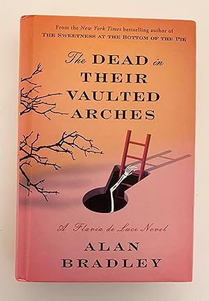 The Dead in Their Vaulted Arches. A Flavia de Luce Novel.